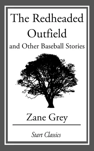 The Redheaded Outfield and Other Baseball Stories