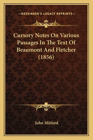 Cursory Notes On Various Passages In The Text Of Beaumont And Fletcher