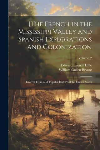The French in the Mississippi Valley and Spanish Explorations and Colonization