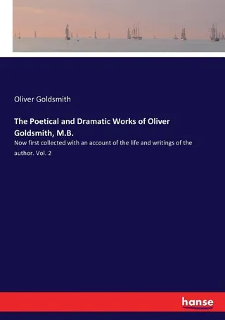 The Poetical and Dramatic Works of Oliver Goldsmith