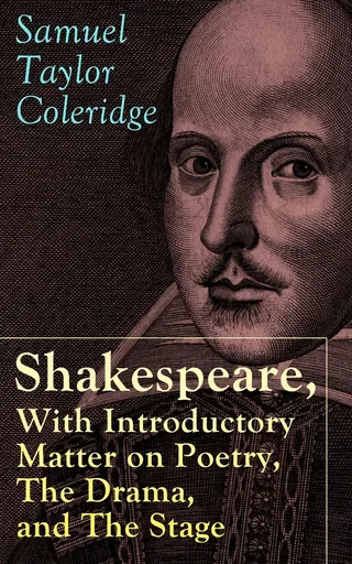 Coleridge's Essays and Lectures on Shakespeare and Other Old Poets and Dramatists
