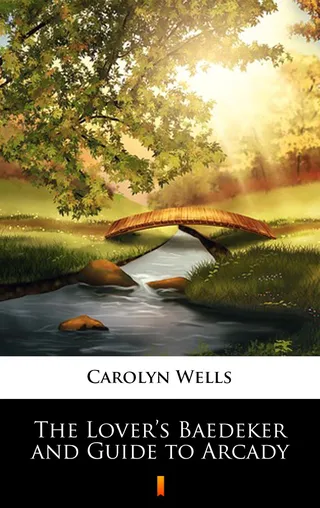 Lover’s Baedeker and Guide to Arcady