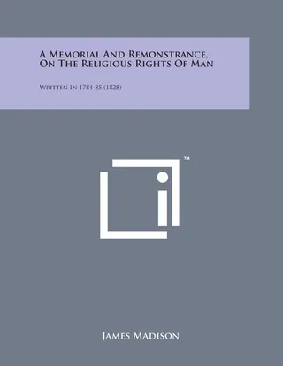 A Memorial and Remonstrance, on the Religious Rights of Man