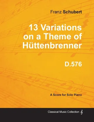 13 Variations on a Theme of Hã1/4ttenbrenner D.576