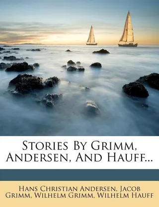 Stories by Grimm, Andersen, and Hauff...