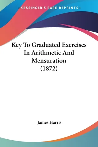 Key To Graduated Exercises In Arithmetic And Mensuration 1872