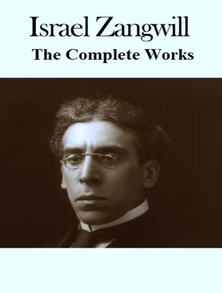 Complete Works of Israel Zangwill