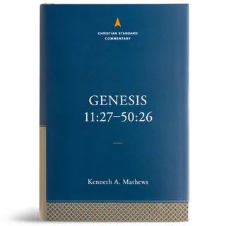 Genesis 11:27-50:26: The Christian Standard Commentary