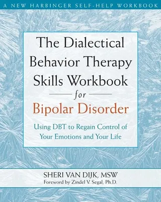 The Dialectical Behavior Therapy Skills Workbook for Bipolar Disorder
