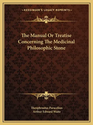 The Manual Or Treatise Concerning The Medicinal Philosophic Stone