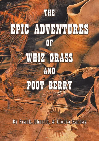 Epic Adventures of Whiz Grass and Poot Berry