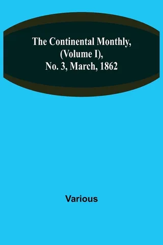 The Continental Monthly, (Volume I), No. 3, March, 1862