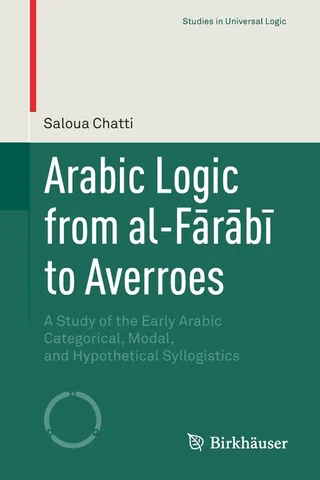 Arabic Logic from Al-Farabi To Averroes