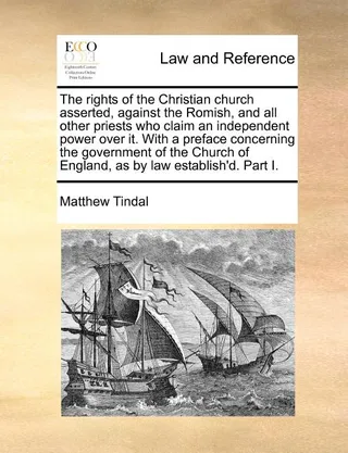 The rights of the Christian church asserted, against the Romish, and all other priests who claim an independent power over it