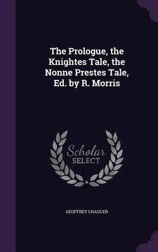 The Prologue, the Knightes Tale, the Nonne Prestes Tale
