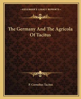 The Germany And The Agricola Of Tacitus