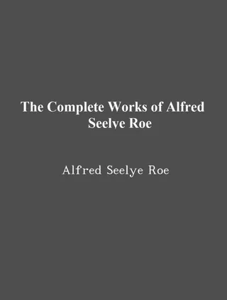 Complete Works of Alfred Seelye Roe