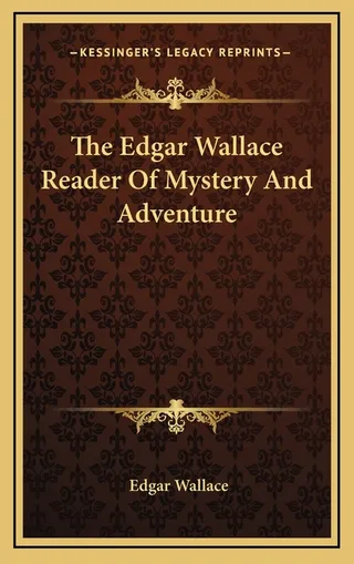 The Edgar Wallace Reader of Mystery and Adventure