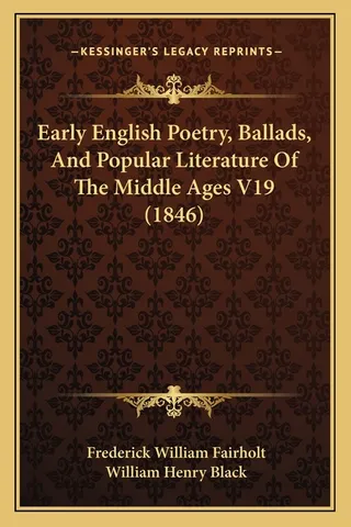 Early English Poetry, Ballads, And Popular Literature Of The Middle Ages