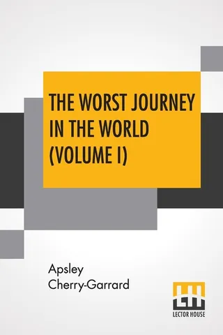 The Worst Journey in the World, Volume I
