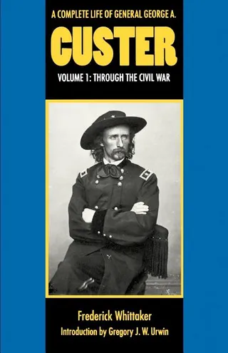 A Life of General George A. Custer, Volume 1