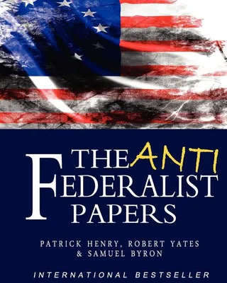 Anti-Federalist Papers