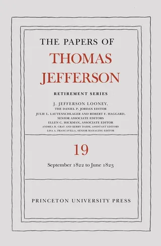 The Papers of Thomas Jefferson, Retirement Series, Volume 19