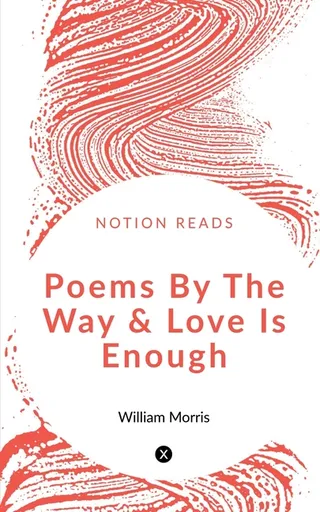 Poems By The Way & Love Is Enough