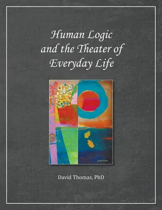 Human Logic and the Theater of Everyday Life