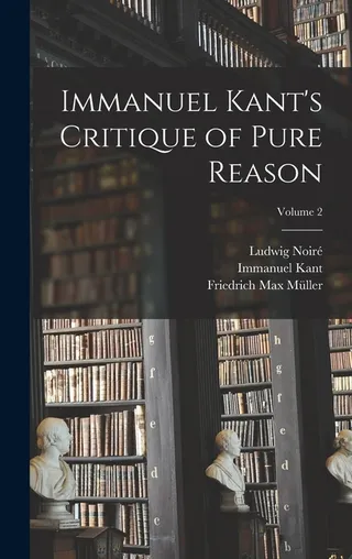 Immanuel Kant's Critique of Pure Reason Volume 2