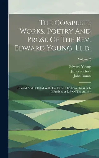 The Complete Works, Poetry And Prose Of The Rev. Edward Young