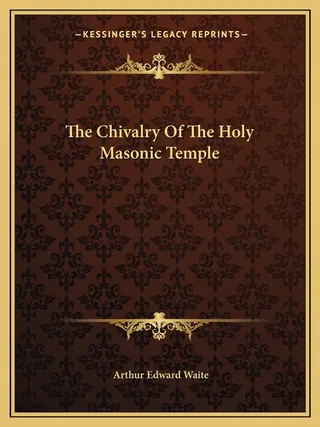 The Chivalry Of The Holy Masonic Temple