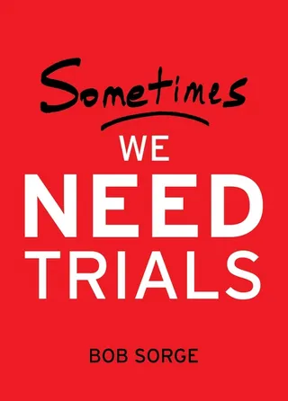 Sometimes We Need Trials