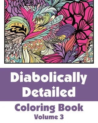 Diabolically Detailed Coloring Book Volume 3
