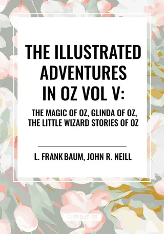 The Magic of Oz, Glinda of Oz, the Little Wizard Stories of Oz
