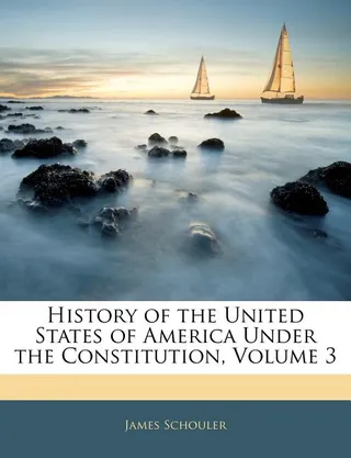 History of the United States of America Under the Constitution
