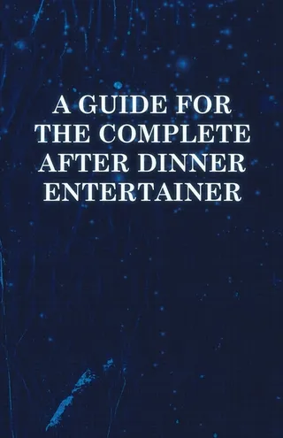 A Guide for the Complete After Dinner Entertainer