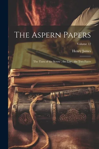The Aspern Papers the Turn of the Screw the Liar the Two Faces Volume 12