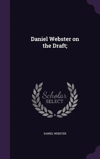 Daniel Webster on the Draft