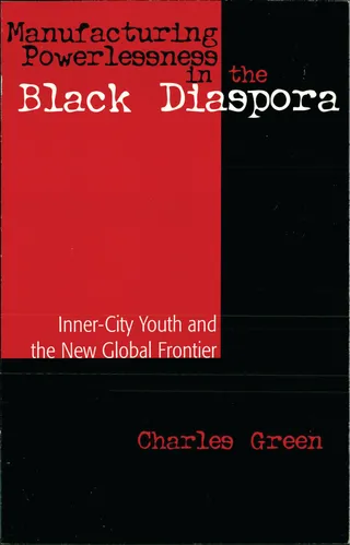 Manufacturing Powerlessness in the Black Diaspora