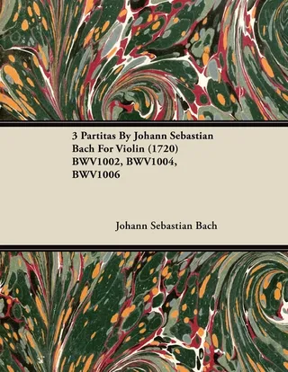 3 Partitas by Johann Sebastian Bach for Violin 1720 Bwv1002, Bwv1004, Bwv1006
