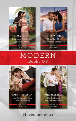 Pregnant And Stolen By The Tycoon / Hired For The Billionaire's Secret Son / His Assistant's New York Awakening / The Forbidden Princess He Craves