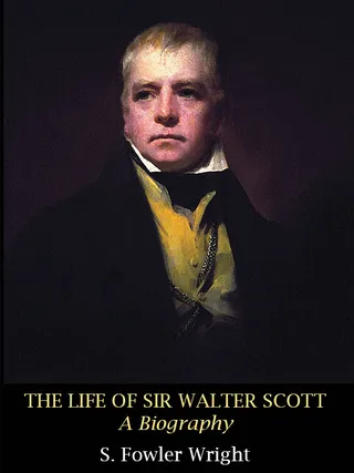 Life of Sir Walter Scott: A Biography