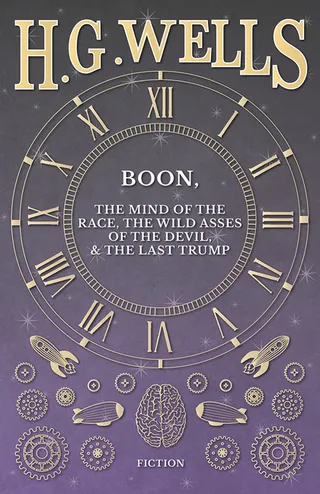 Boon, The Mind of the Race, The Wild Asses of the Devil, and The Last Trump