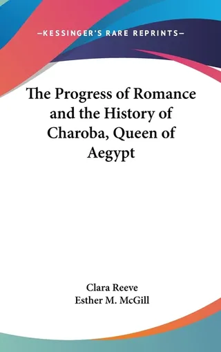 The Progress of Romance and the History of Charoba, Queen of Aegypt