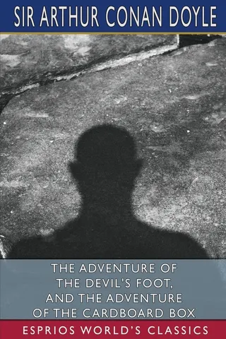 The Adventure of the Devil's Foot, and The Adventure of the Cardboard Box