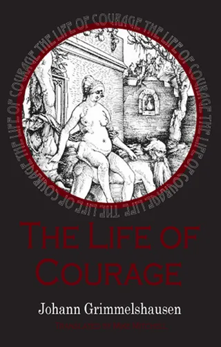 Life of Courage: The Notorious Whore, Thief and Vagabond