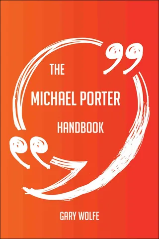 The Michael Porter Handbook - Everything You Need To Know About Michael Porter