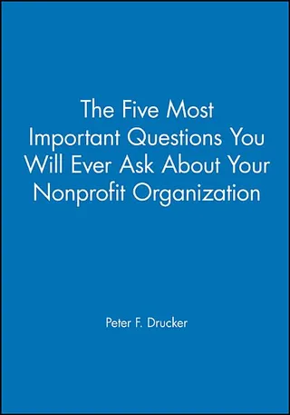 The Five Most Important Questions You Will Ever Ask about Your Nonprofit Organization