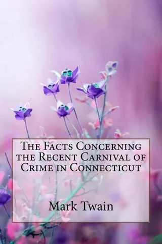 The Facts Concerning the Recent Carnival of Crime in Connecticut